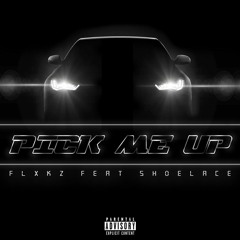 PICK ME UP • FEAT SHOELACE