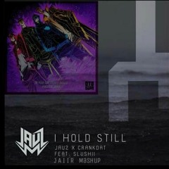I Hold Still (Slushii VIP) - OG Purp (PhaseOne Remix) [JAIIR  Mashup]
