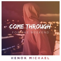Come Through For The Weekend (Mashup)