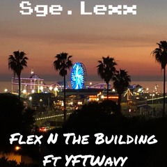 Flex N The Buliding Ft. YFTWavy ( Prod. By Josh Petruccio )