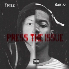 KaiFizz x Trizz “Press The Issue”