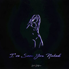 I've Seen You Naked