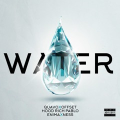 Water Ft Quavo X Offset X Enima X Hoodrich Pablo Juan X Ness