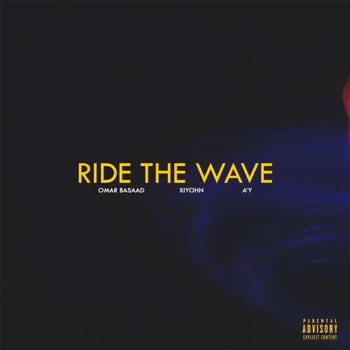 Omar Basaad - Ride The Wave (Feat. Xiyohn & A'Y)