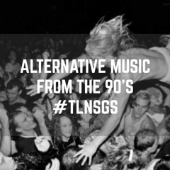 TLNSGS :  0102 - ALTERNATIVE MUSIC FROM THE 90'S