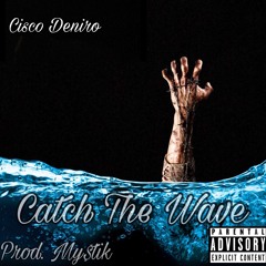Catch The Wave (Prod. by My$tik)