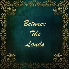 Between The Lands