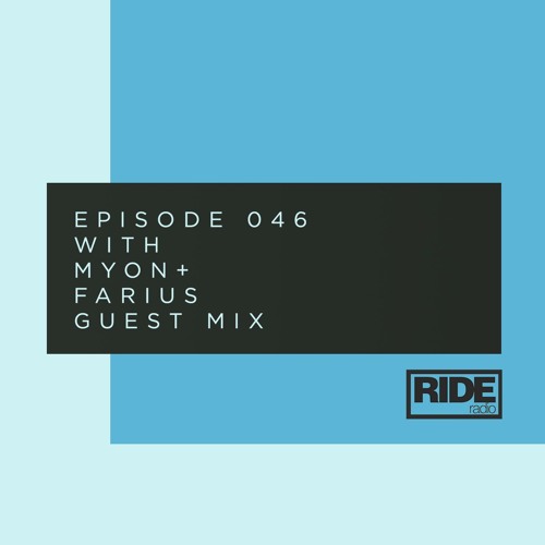 Ride Radio 046 With Myon + Farius Guest Mix
