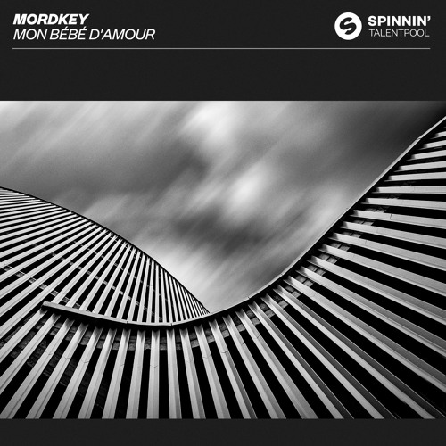 Stream Mordkey Mon Bebe D Amour Out Now By Spinnin Talent Pool Listen Online For Free On Soundcloud