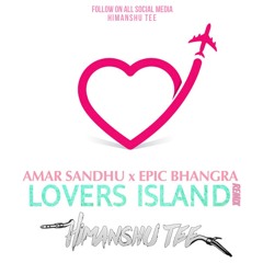 Lover's Island (Remix)- Amar Sandhu | Epic Bhangra | Himanshu Tee