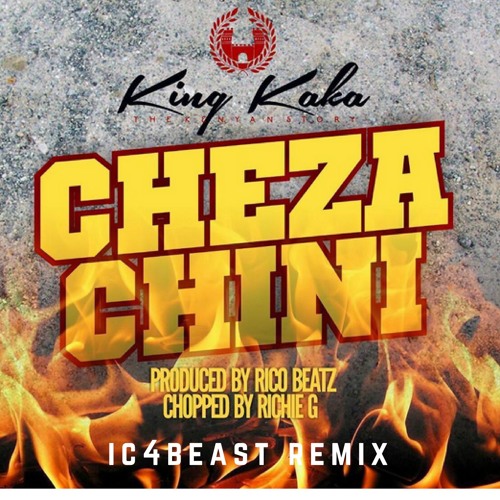 King Kaka ft Nazizi & Wyre - Cheza Chini(ic4beast remix)