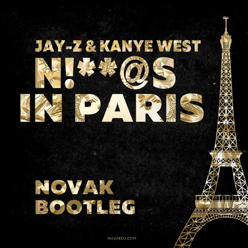 Jay-Z & Kanye West - Ni**as In Paris (Novak Bootleg) [2018]