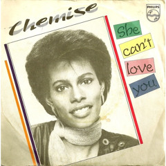 Chemise - she can't love you (mikeandtess edit 4 mix)