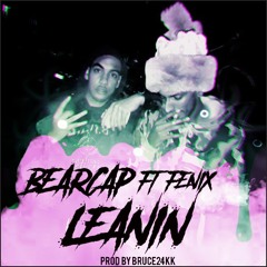 BEARCAP FT.(SHORELINE MAFIA) FENIX - LEANIN PROD.BRUCE24K  [IG @BCFROMTHEP]
