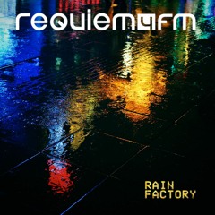 Requiem4FM - Rain Factory (EP 2018 Preview)