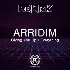 PREMIERE: Arridim - Giving You Up [Forthcoming RDWRK 23rd February]