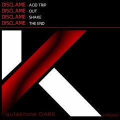 ATKD012 - Disclame - Acid Trip (Preview)(Autektone Dark)(Out Now)