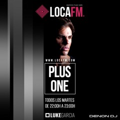 Plus One by Luke Garcia for Loca FM (Chapter nº 95) 20/02/2018 FREE DOWNLOAD