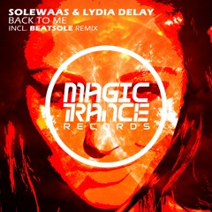 Solewaas & Lydia Delay - Back To Me (Beatsole Remix) [Magic Trance]