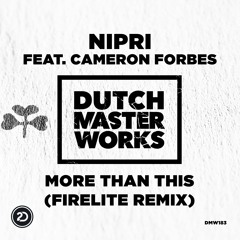 Nipri feat. Cameron Forbes - More Than This (Firelite Remix)