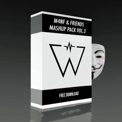 M4NF & Friends Mashup Pack Vol. 3  [FREE DOWNLOAD]