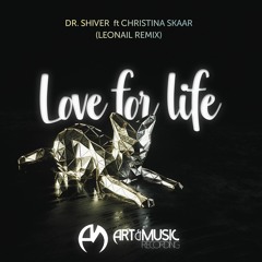 Dr. Shiver ft. Christina Skaar - Love For Life (Leonail Remix)[FREE DOWNLOAD]
