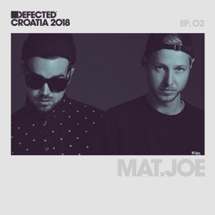 Defected Croatia Sessions - Mat.Joe Ep.02