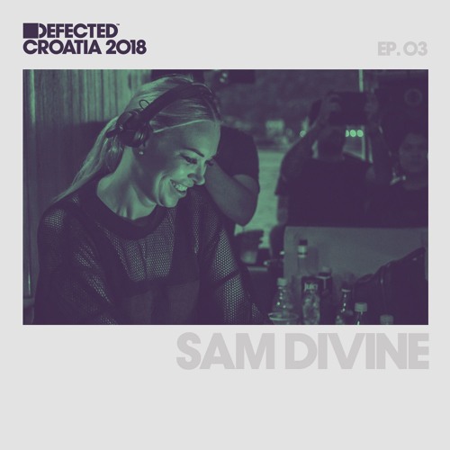 Defected Croatia Sessions - Sam Divine Ep.03