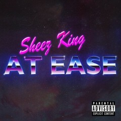 "At Ease" - Sheez King (Prod. Dystinkt Beats)