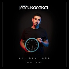 Faruk Orakci - All Day Long (ft. Ceren)