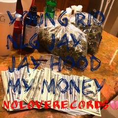 Young Rio Ft NLG Jay & Jay Hood - My Money