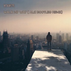 Jones - Walk My Way (Alx Bootleg) FREE DL