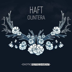 HAFT - Ountera (Original Mix) // Exotic Refreshment