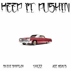 Keep It Pushin (Ft Trizz) produced by Ac3Beats