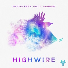 Dycos - Highwire (feat. Emily Sander)
