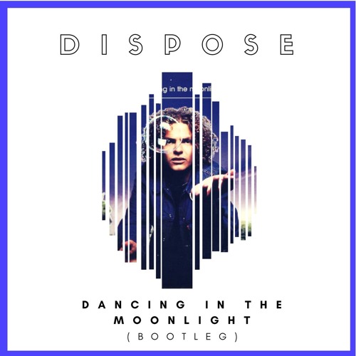 TOPLOADER - DANCING IN THE MOONLIGHT (DISPOSE BOOTLEG)
