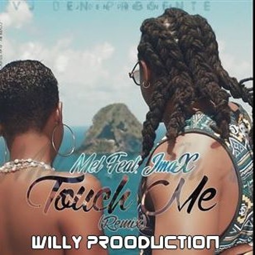 Willy Production X J - Max X Mel Touche Moi (Maxi Zouk 2k18)