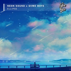 Neon Sound X Gvme Boys - Ellipse [Future Bass Release]