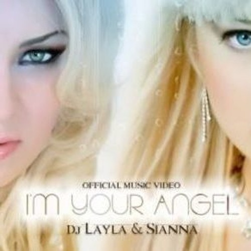 Your angel. Sianna DJ Layla. DJ Layla Sianna группа. DJ Layla ft Sianna im your Angel. Amara DJ Layla, Sianna.