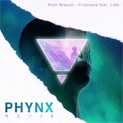 Petit Biscuit - Problems feat. Lido (PHYNX Remix)