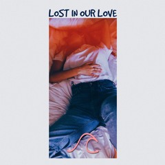 Lost In Our Love (w/ rowan)