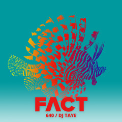 FACT mix 640 - DJ Taye (Feb' 18)