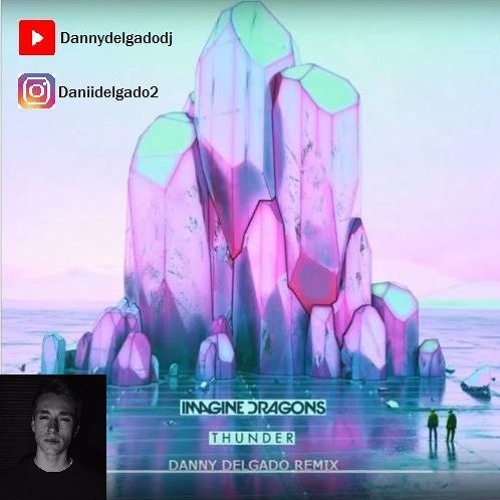 Imagine Dragons - Thunder (Danny Delgado Remix)
