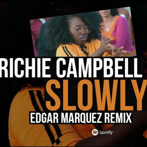 Richie Campbell - Slowly (Edgar Marquez Remix)