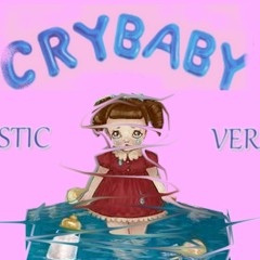 Cry Baby - Melanie Martinez (version Acoustic)