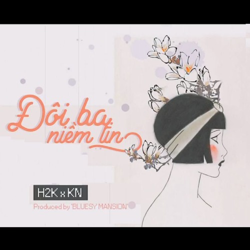 Đôi Ba Niềm Tin - H2K x KN