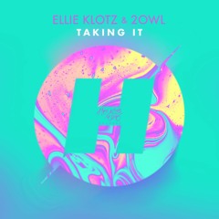 Ellie Klotz & 2owl - Taking It (Original Mix) - OUT NOW !