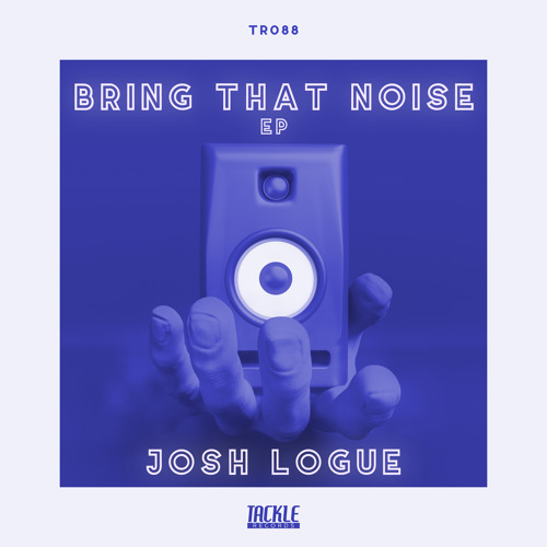 Josh Logue - Bring That Noise