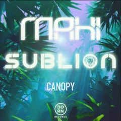 MaHi & SubLion - Canopy (Original Mix)