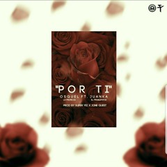 Por Ti- Osquel❌Juanka